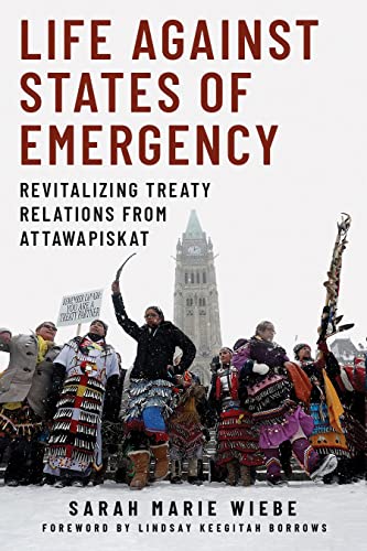 Imagen de archivo de Life against States of Emergency: Revitalizing Treaty Relations from Attawapiskat a la venta por GF Books, Inc.