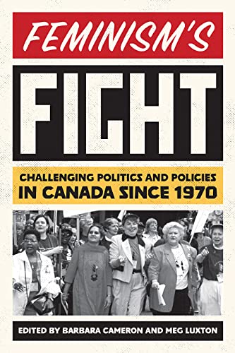 Stock image for Feminism's Fight - Challenging Politics and Policies in Canada since 1970 for sale by PBShop.store UK