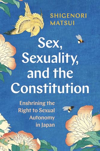 Beispielbild fr Sex, Sexuality, and the Constitution : Enshrining the Right to Sexual Autonomy in Japan zum Verkauf von GreatBookPrices