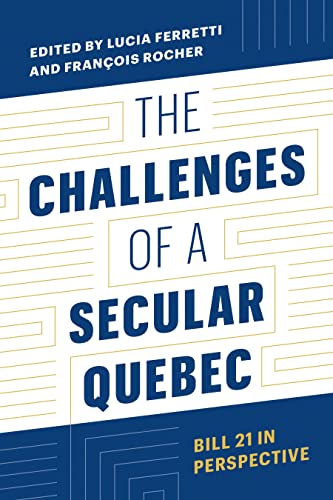Stock image for The Challenges of a Secular Quebec: Bill 21 in Perspective for sale by Moe's Books