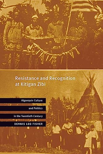 9780774868464: Resistance and Recognition at Kitigan Zibi: Algonquin Culture and Politics in the Twentieth Century