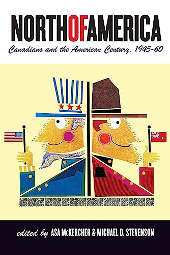 Stock image for North of America: Canadians and the American Century, 1945"60 (The C.D. Howe Series in Canadian Political History) for sale by HPB-Ruby