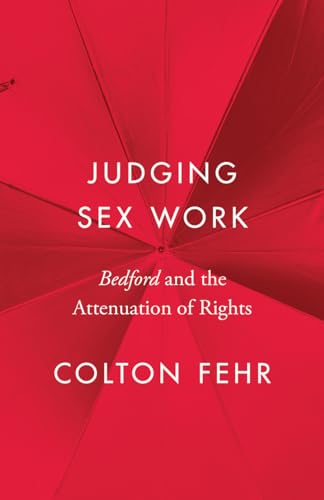 Stock image for Judging Sex Work   Bedford and the Attenuation of Rights for sale by Revaluation Books