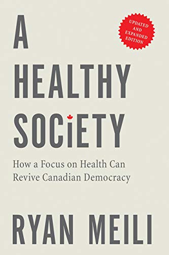 Stock image for A Healthy Society: How a Focus on Health Can Revive Canadian Democracy, Updated and Expanded Edition for sale by Bay Used Books