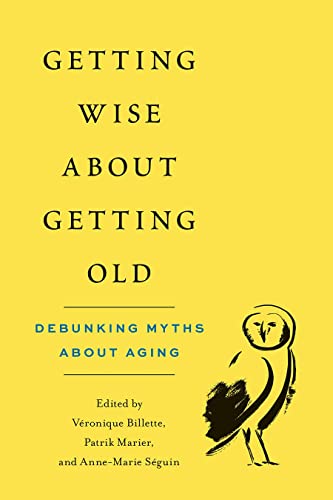 9780774880626: Getting Wise about Getting Old: Debunking Myths about Aging