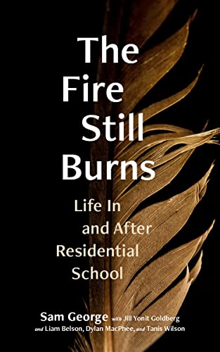 Beispielbild fr The Fire Still Burns - Life In and After Residential School zum Verkauf von PBShop.store US