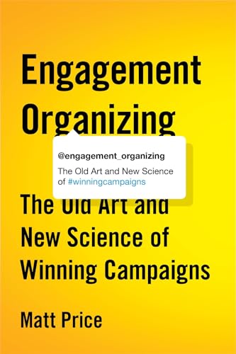 Imagen de archivo de Engagement Organizing The Old Art and New Science of Winning Campaigns a la venta por PBShop.store UK