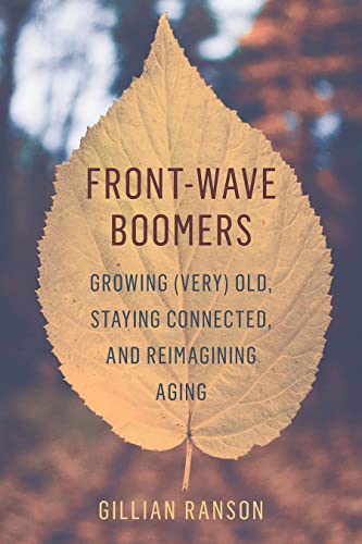 Stock image for Front-Wave Boomers: Growing (Very) Old, Staying Connected, and Reimagining Aging for sale by Zoom Books Company