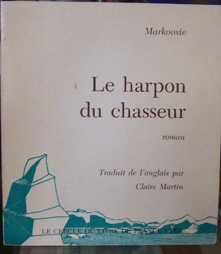 9780775300055: Le Harpon Du Chasseur