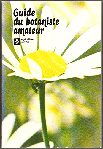 Beispielbild fr Guide du botaniste amateur. dition revue et adapte de "Le Botaniste amateur en campagne" du R.P. Louis-Marie, o.c.s.o. zum Verkauf von Better World Books