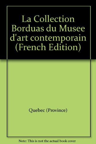 La Collection Borduas du Musee d'art contemporain (French Edition) - Quebec (Province)