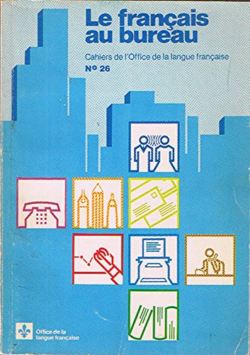 Imagen de archivo de Le franc?ais au bureau No. 26 (Cahiers de la Re?gie de la langue franc?aise) (French Edition) a la venta por Bay Used Books