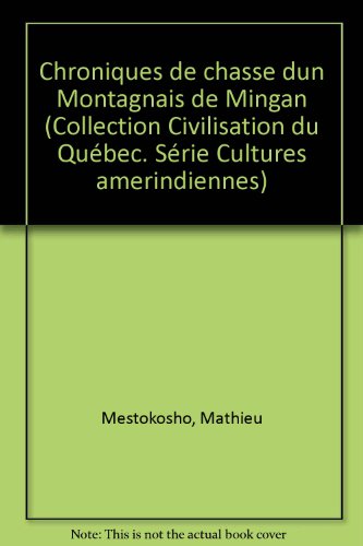 9780775427431: Chroniques de chasse d'un montagnais de Mingan (Civilisation du Quebec ; 20 : Serie cultures amerindiennes) (French Edition)