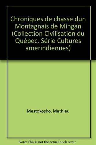 9780775427431: Chroniques de chasse dun Montagnais de Mingan (Collection Civilisation du Qubec. Srie Cultures amerindiennes)