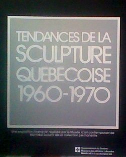 Beispielbild fr Tendances De La Sculpture Quebecoise, 1960-1970: Une Exposition Itinerante zum Verkauf von Montreal Books