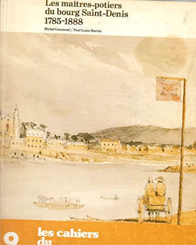 Les Maîtres-Potiers du Bourg Saint-Denis. 1785-1888.