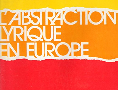 L'abstraction lyrique en Europe: Une exposition itineÌrante (French Edition) (9780775431414) by QueÌbec (Province)