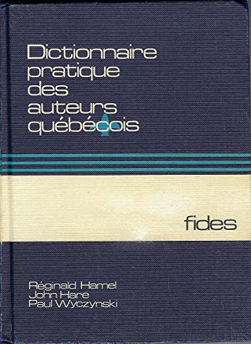 DICTIONNAIRE PRATIQUE Des AUTEURS QUÉBECOIS