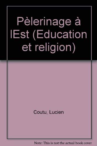 9780775506471: Pelerinage a l'Est (Education et religion) (French Edition)