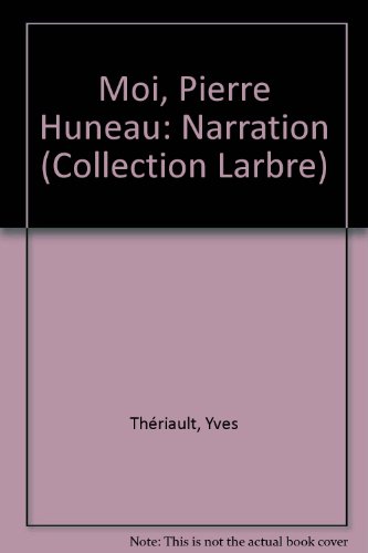 9780775800722: Moi, Pierre Huneau: Narration (L'Arbre HMH) (French Edition)