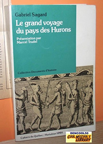9780775800777: Le grand voyage du pays des Hurons (Cahiers du Qubec. Collection Documents dhistoire)