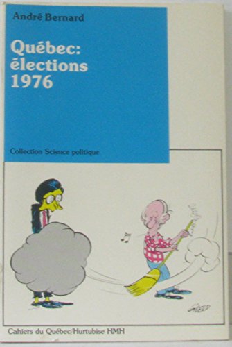 QueÌbec: EÌlections 1976 (Les Cahiers du QueÌbec ; 29) (French Edition) (9780775800999) by [???]
