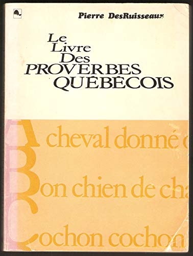 Le livre des proverbes queÌbeÌcois (French Edition) (9780775801323) by Pierre DesRuisseaux