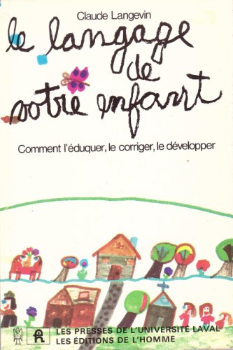 Stock image for Le Langage de votre enfant : Comment l'duquer, le corriger, le dvelopper for sale by Lioudalivre