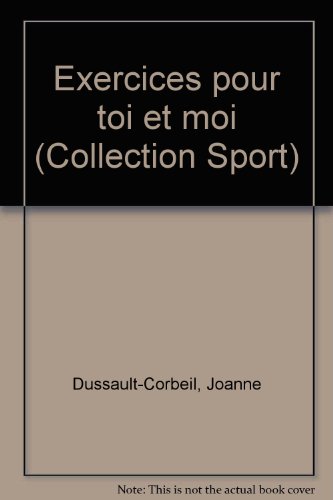 Stock image for Exercices pour toi et moi (Collection Sport) (French Edition) for sale by Better World Books