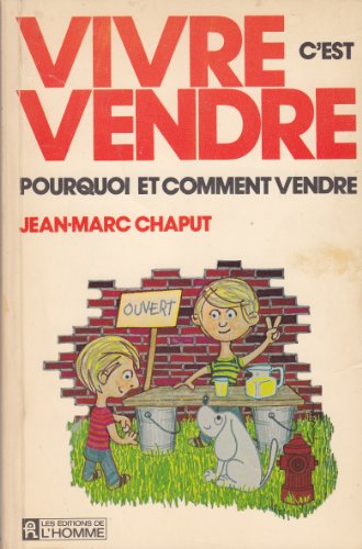 9780775904529: Vivre c'est vendre: Pourquoi et comment vendre (French Edition)