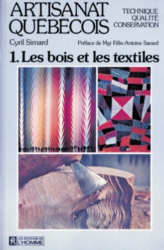 Imagen de archivo de Artisanat qubcois, technique, qualit, conservation; tome 1 : Les bois et les textiles. a la venta por AUSONE