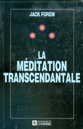 MEDITATION TRANSCENDANTALE (French Edition) (9780775904864) by Forem, Jack; Dupond, Clarire (translator)