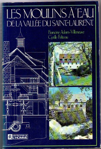 Stock image for Les moulins a eau de la vallee du Saint-Laurent (French Edition) for sale by GF Books, Inc.