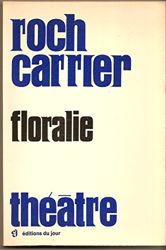 Floralie ([Collection Le TheÌaÌ‚tre du jour] ; K-7) (French Edition) (9780776005959) by Carrier, Roch