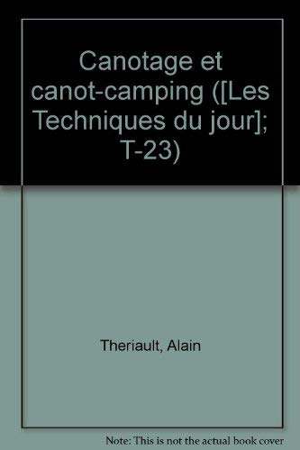 Beispielbild fr Canotage et canot-camping ([Les Techniques du jour]; T-23) (French Edition) zum Verkauf von Librairie Th  la page