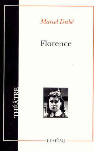 9780776100159: Florence: Pice en deux parties et quatre tableaux (Collection Thtre Canadien, No. 16)