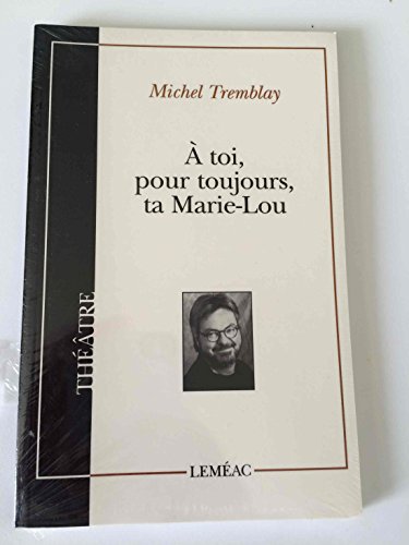Beispielbild fr A Toi, Pour Toujours, Ta Marie-Lou (Theatre Canadien) zum Verkauf von ThriftBooks-Dallas