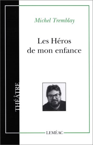 LES HEROS DE MON ENFANCE (9780776100531) by TREMBLAY MICHEL