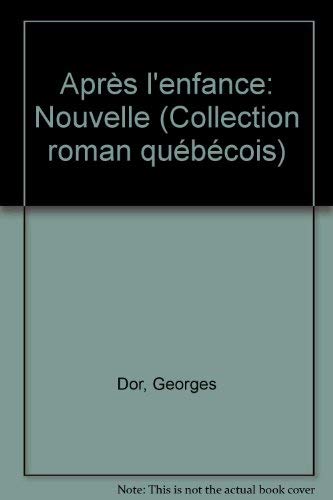 9780776130101: Après l'enfance: Nouvelle (Collection Roman québécois ; 11) (French Edition)