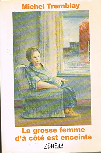 9780776130330: La grosse femme d'à côté est enceinte (Collection Roman québécois ; 28) (French Edition)