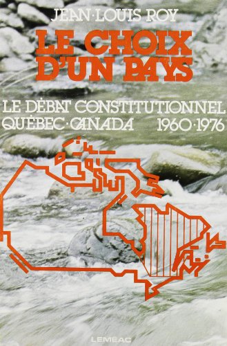 9780776150260: Le Choix d'un Pays le Debat Constitutionnel Quebec-Canada 1960-76 (Lemeac)