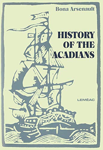 History of the Acadians (9780776150345) by Arsenault, Bona