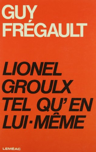 Beispielbild fr Lionel Groulx tel Qu'en Lui-Meme zum Verkauf von Better World Books