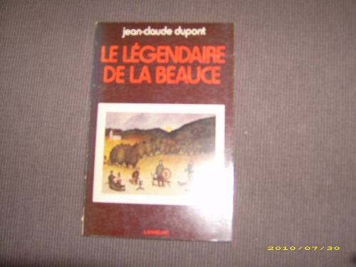 Stock image for Le legendaire de la Beauce (Collection Connaissance) (French Edition) for sale by B-Line Books