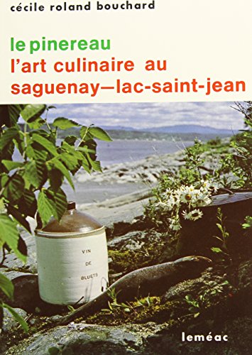Beispielbild fr PINEREAU (LE) : L'ART CULINAIRE AU SAGUENAY-LAC-SAINT-JEAN zum Verkauf von Librairie La Canopee. Inc.