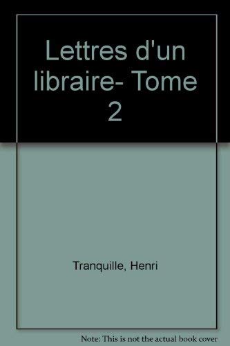 9780776194172: Lettres d'un libraire- Tome 2 [Paperback] by Tranquille, Henri
