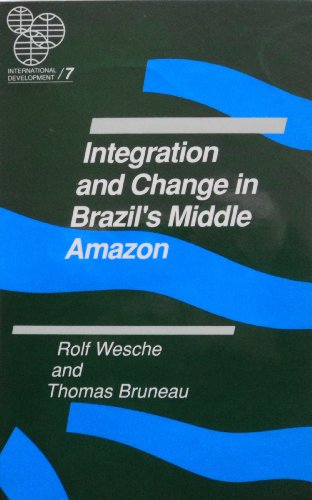 9780776602660: Integration and Change in Brazil's Middle Amazon (INTERNATIONAL DEVELOPMENT)