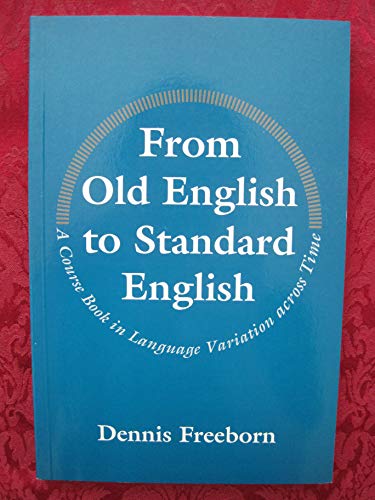 Stock image for From Old English to Standard English : A Course Book in Language Variation across Time for sale by Better World Books
