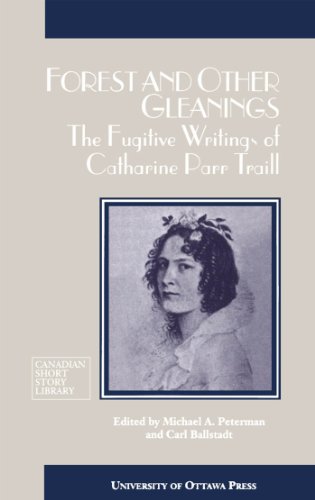 Stock image for Forest and Other Gleanings: The Fugitive Writings of Catharine Parr Traill for sale by Antiquarius Booksellers