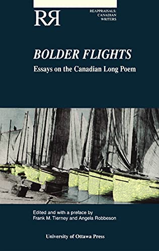 Stock image for Bolder Flights: Essays on the Canadian Long Poem (Reappraisals: Canadian Writers) for sale by Ystwyth Books